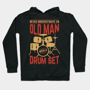 Never Underestimate An Old Man With A Drum Set Hoodie